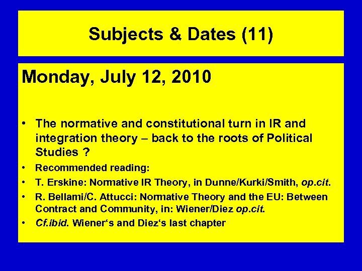 Subjects & Dates (11) Monday, July 12, 2010 • The normative and constitutional turn