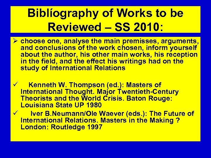 Biblíography of Works to be Reviewed – SS 2010: Ø choose one, analyse the