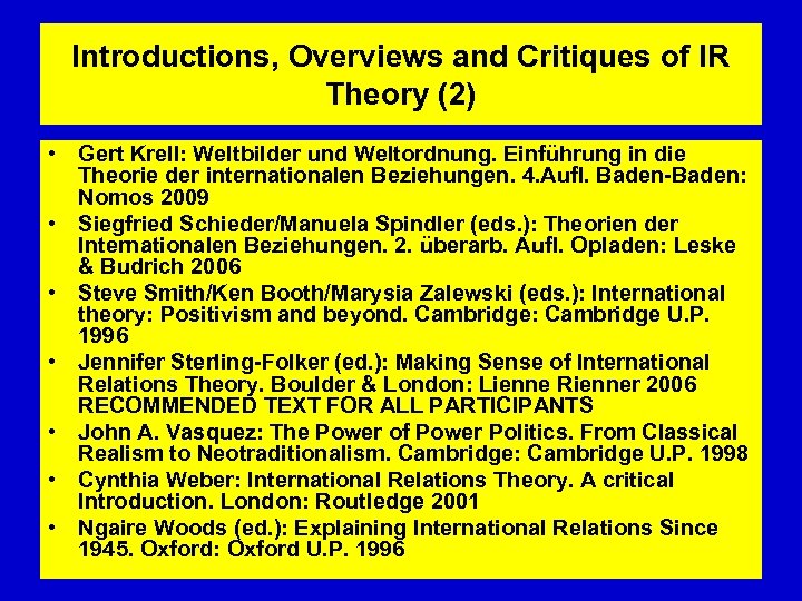 Introductions, Overviews and Critiques of IR Theory (2) • Gert Krell: Weltbilder und Weltordnung.