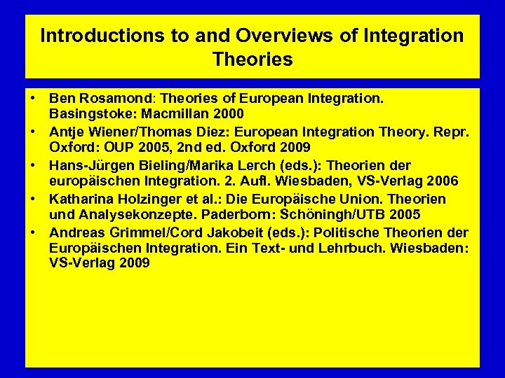 Introductions to and Overviews of Integration Theories • Ben Rosamond: Theories of European Integration.