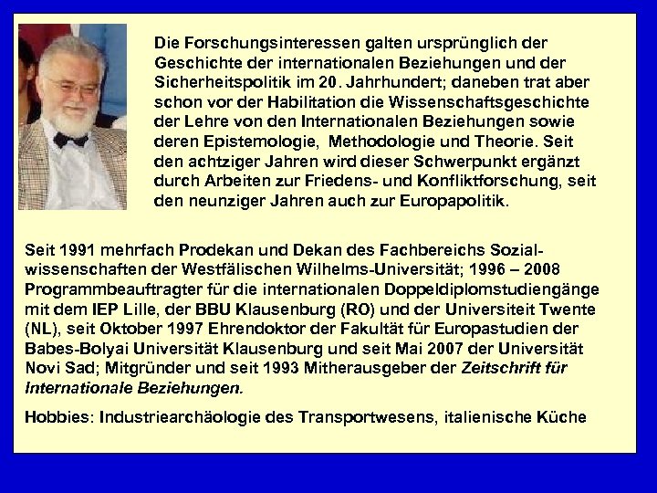 Die Forschungsinteressen galten ursprünglich der Geschichte der internationalen Beziehungen und der Sicherheitspolitik im 20.