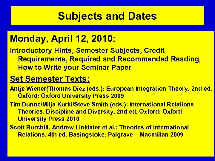 Subjects and Dates Monday, April 12, 2010: Introductory Hints, Semester Subjects, Credit Requirements, Required