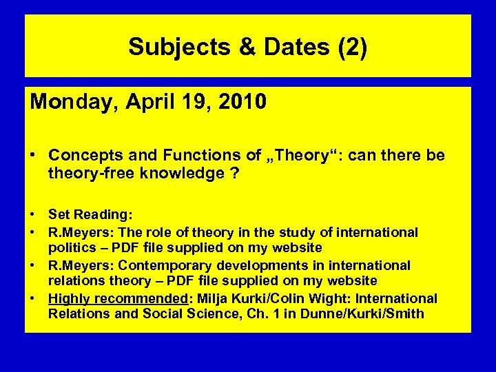Subjects & Dates (2) Monday, April 19, 2010 • Concepts and Functions of „Theory“: