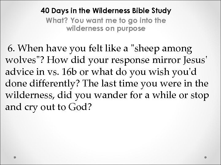 40 Days in the Wilderness Bible Study What? You want me to go into