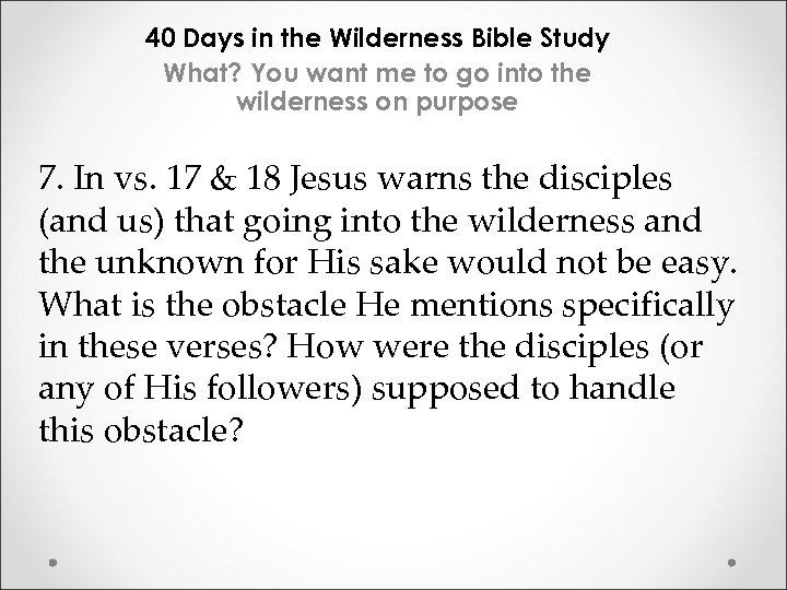 40 Days in the Wilderness Bible Study What? You want me to go into
