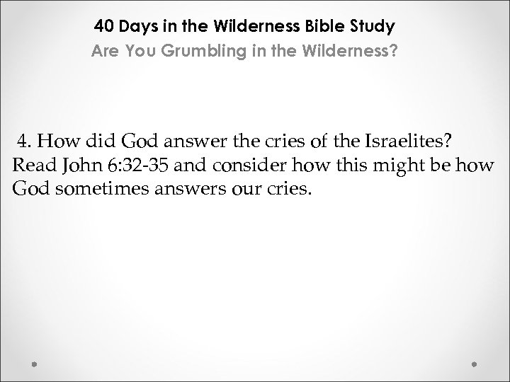 40 Days in the Wilderness Bible Study Are You Grumbling in the Wilderness? 4.