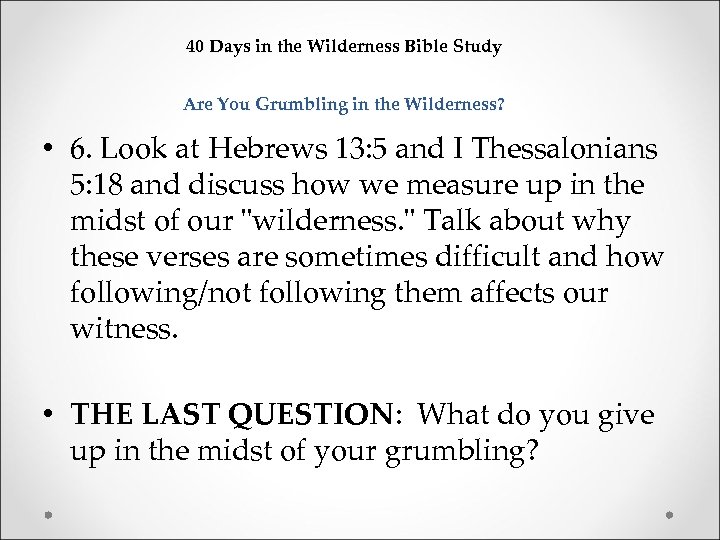 40 Days in the Wilderness Bible Study Are You Grumbling in the Wilderness? •