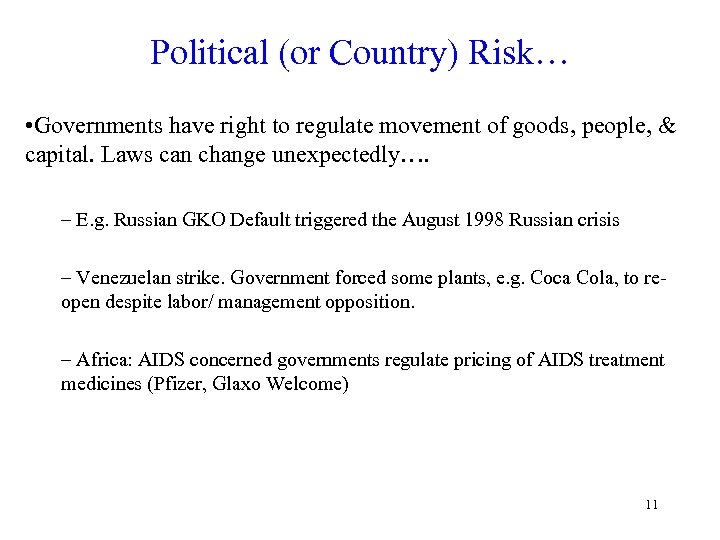 Political (or Country) Risk… • Governments have right to regulate movement of goods, people,