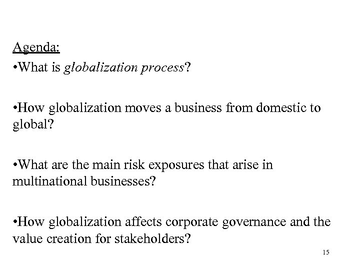 Agenda: • What is globalization process? • How globalization moves a business from domestic