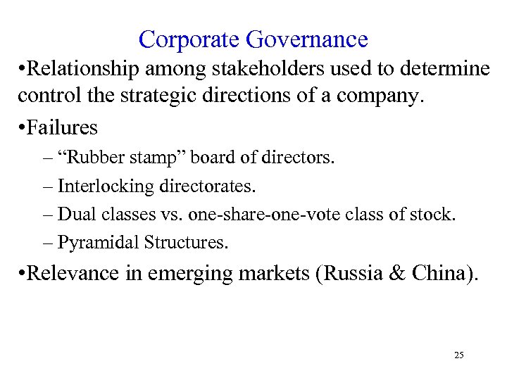 Corporate Governance • Relationship among stakeholders used to determine control the strategic directions of