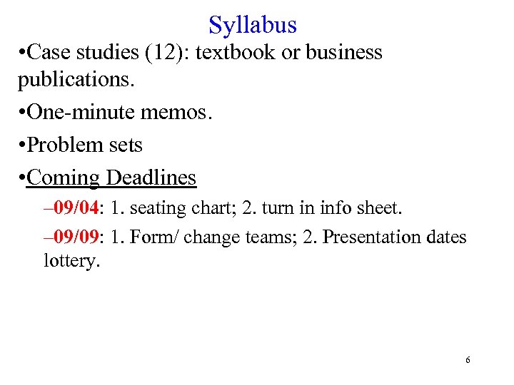 Syllabus • Case studies (12): textbook or business publications. • One-minute memos. • Problem