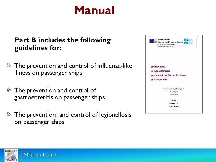 Manual Part B includes the following guidelines for: C The prevention and control of