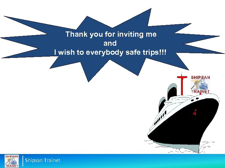 Thank you for inviting me and I wish to everybody safe trips!!! Shipsan Trainet
