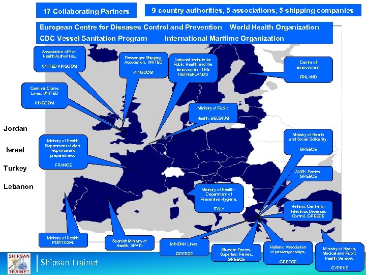 9 country authorities, 5 associations, 5 shipping companies 17 Collaborating Partners European Centre for