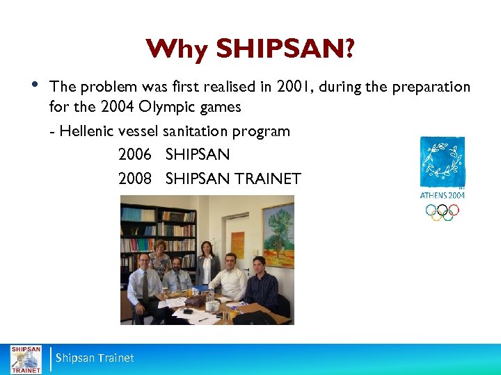 Why SHIPSAN? • The problem was first realised in 2001, during the preparation for