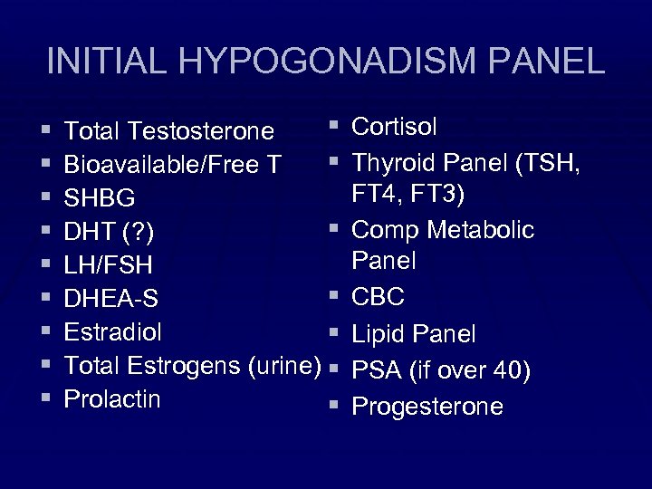 INITIAL HYPOGONADISM PANEL § § § § § Total Testosterone § Bioavailable/Free T SHBG