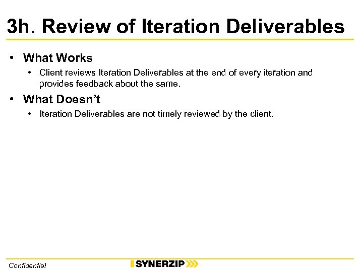 3 h. Review of Iteration Deliverables • What Works • Client reviews Iteration Deliverables