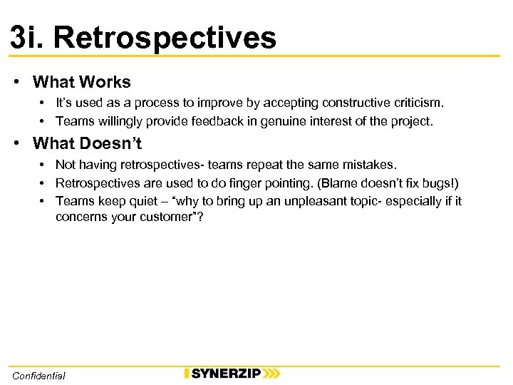 3 i. Retrospectives • What Works • It’s used as a process to improve