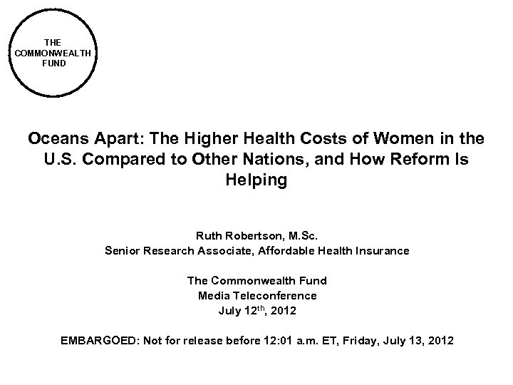 THE COMMONWEALTH FUND Oceans Apart: The Higher Health Costs of Women in the U.