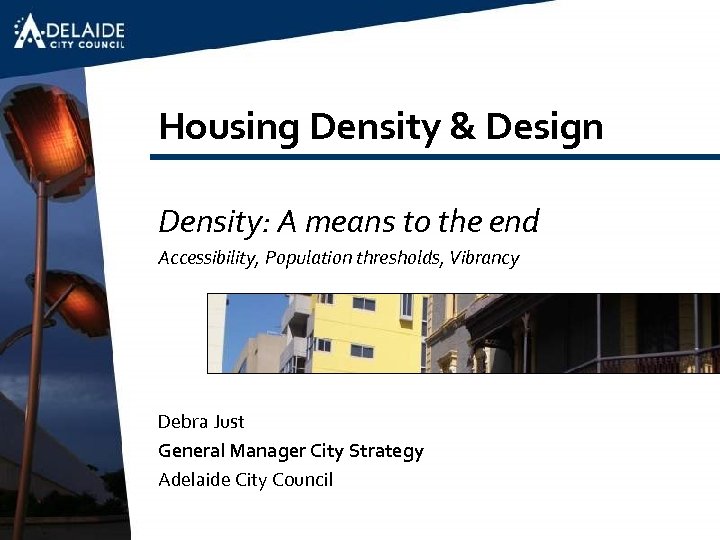 Housing Density & Design Density: A means to the end Accessibility, Population thresholds, Vibrancy
