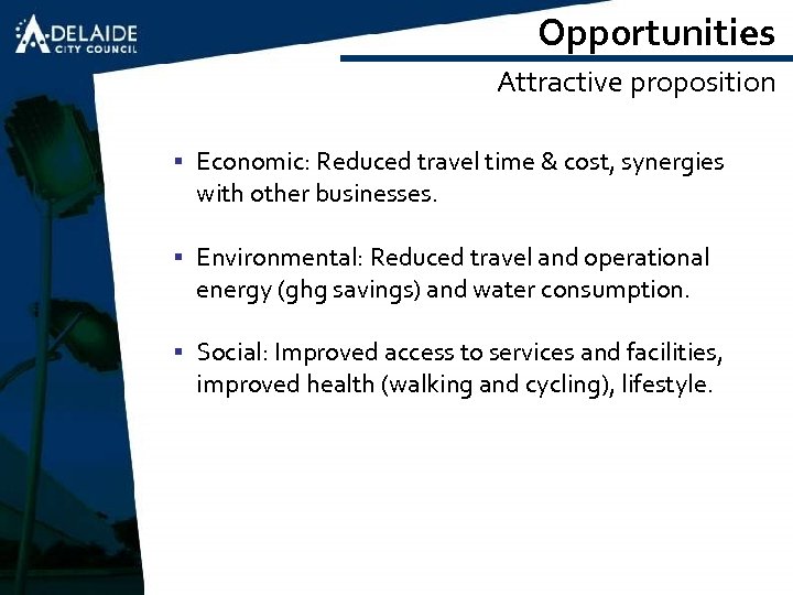 Opportunities Attractive proposition § Economic: Reduced travel time & cost, synergies with other businesses.
