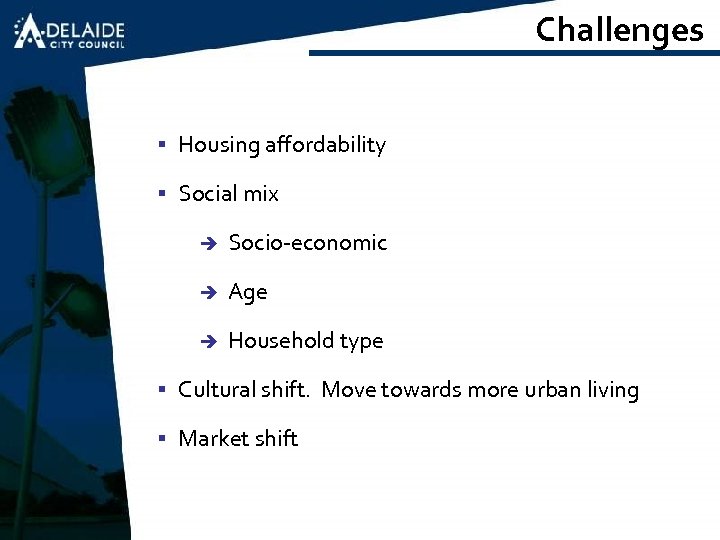 Challenges § Housing affordability § Social mix è Socio-economic è Age è Household type