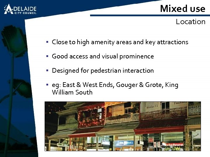 Mixed use Location § Close to high amenity areas and key attractions § Good