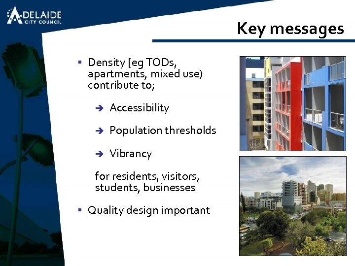 Key messages § Density [eg TODs, apartments, mixed use) contribute to; è Accessibility è
