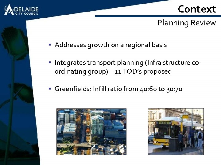 Context Planning Review § Addresses growth on a regional basis § Integrates transport planning