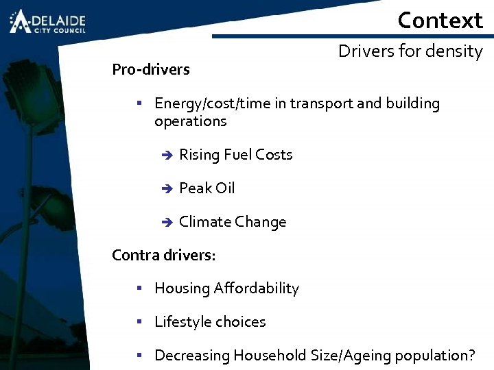 Context Pro-drivers Drivers for density § Energy/cost/time in transport and building operations è Rising