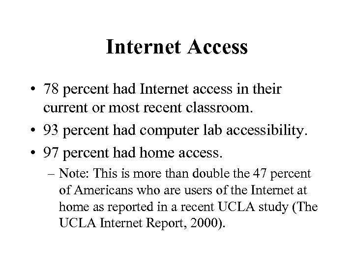 Internet Access • 78 percent had Internet access in their current or most recent
