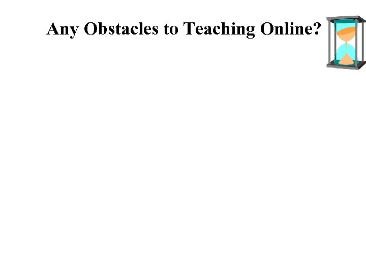 Any Obstacles to Teaching Online? 