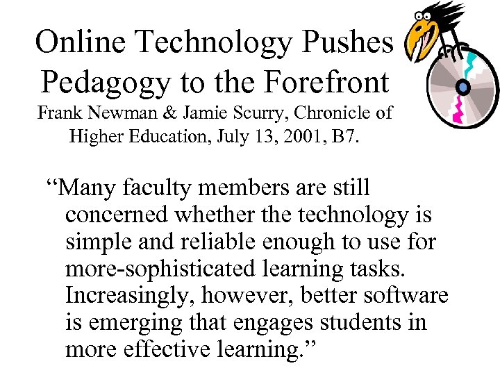Online Technology Pushes Pedagogy to the Forefront Frank Newman & Jamie Scurry, Chronicle of