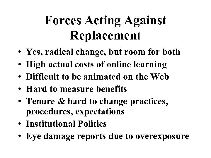 Forces Acting Against Replacement • • • Yes, radical change, but room for both