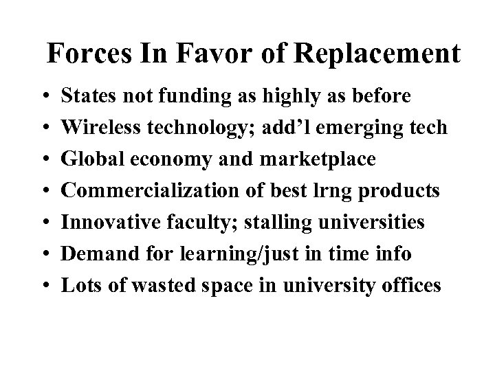 Forces In Favor of Replacement • • States not funding as highly as before