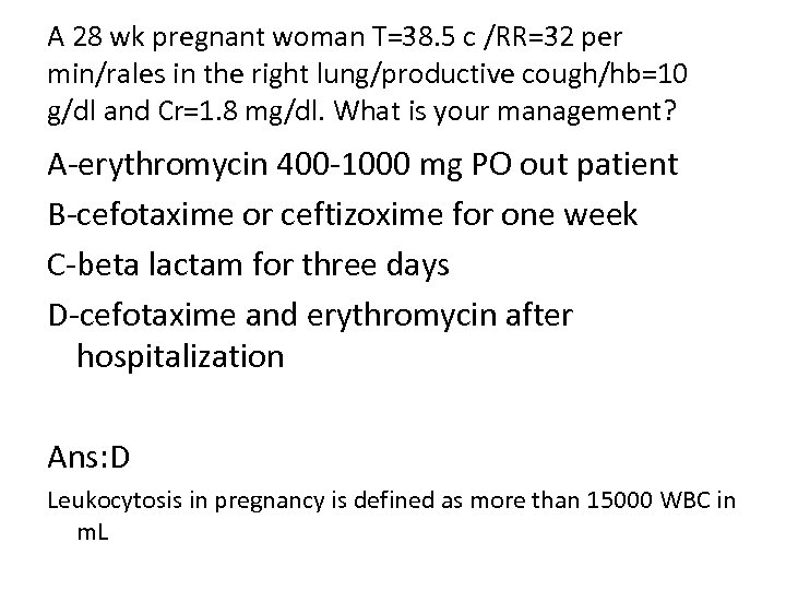 A 28 wk pregnant woman T=38. 5 c /RR=32 per min/rales in the right