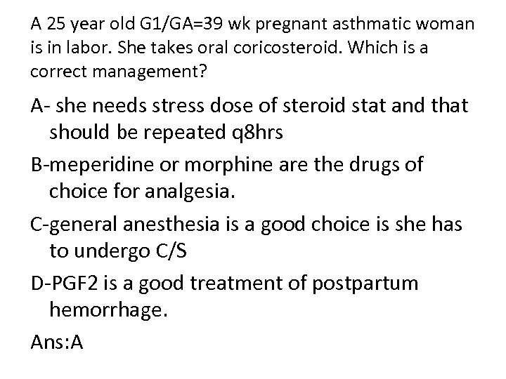 A 25 year old G 1/GA=39 wk pregnant asthmatic woman is in labor. She