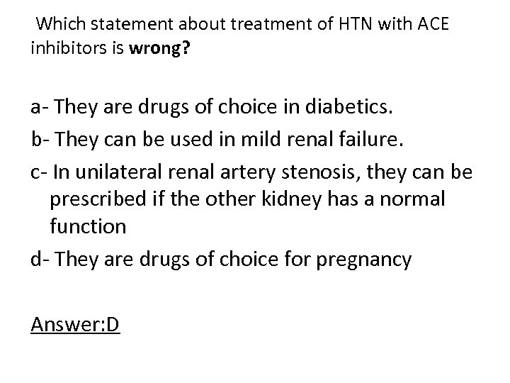  Which statement about treatment of HTN with ACE inhibitors is wrong? a They