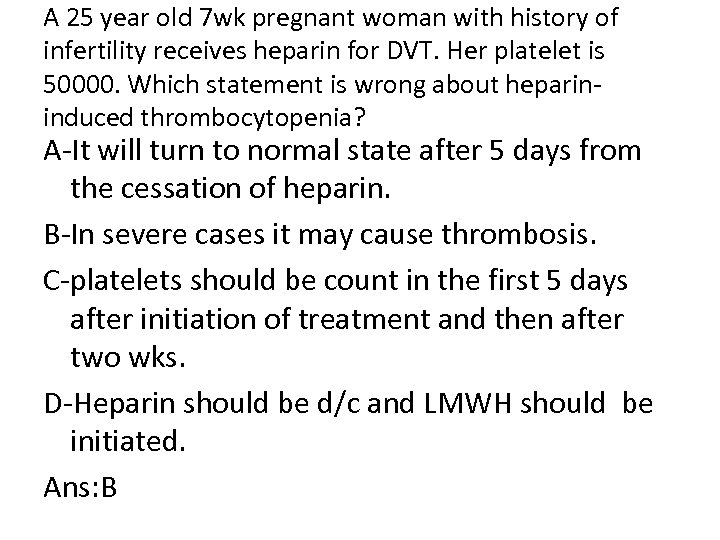 A 25 year old 7 wk pregnant woman with history of infertility receives heparin