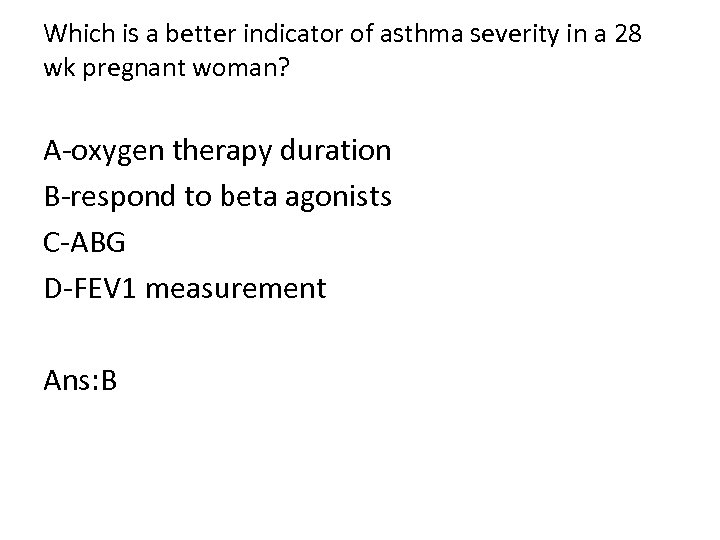 Which is a better indicator of asthma severity in a 28 wk pregnant woman?