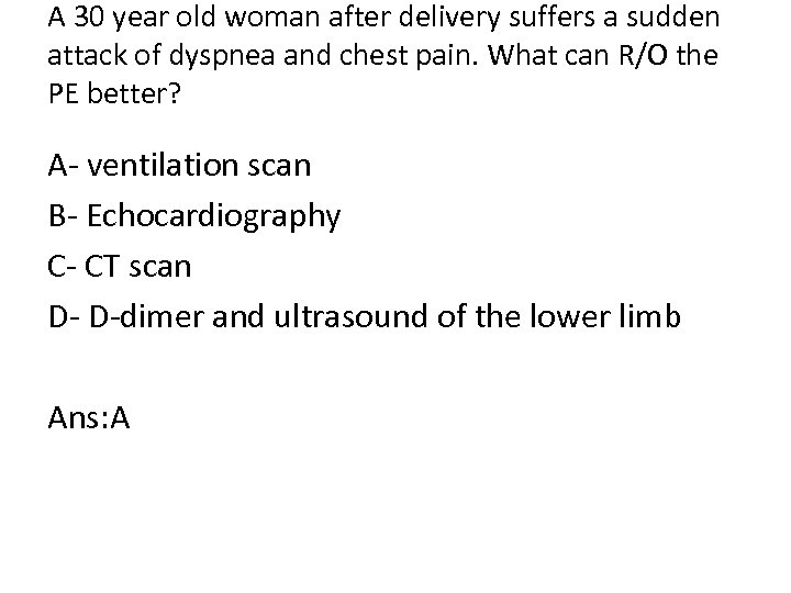 A 30 year old woman after delivery suffers a sudden attack of dyspnea and