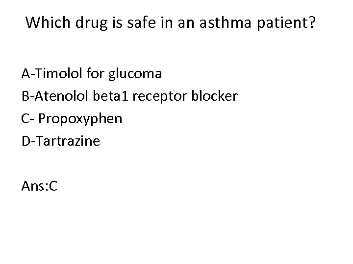  Which drug is safe in an asthma patient? A Timolol for glucoma B