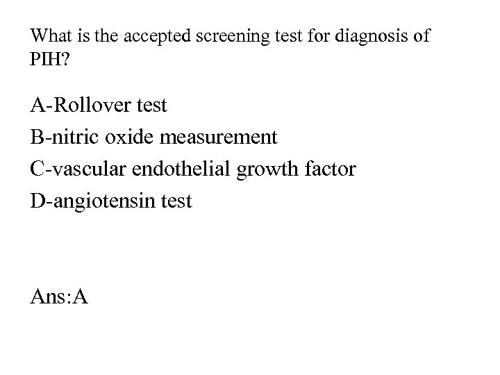 What is the accepted screening test for diagnosis of PIH? A-Rollover test B-nitric oxide
