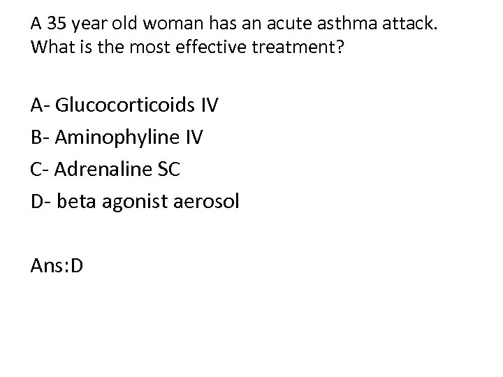 A 35 year old woman has an acute asthma attack. What is the most