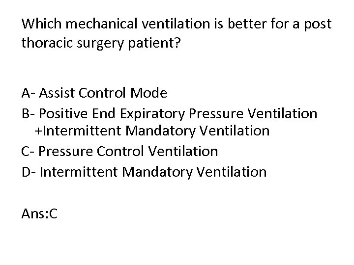 Which mechanical ventilation is better for a post thoracic surgery patient? A Assist Control