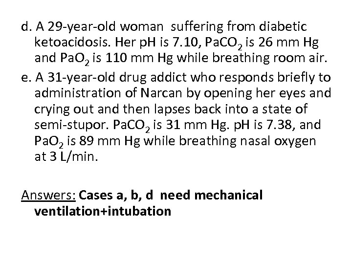 d. A 29 year old woman suffering from diabetic ketoacidosis. Her p. H is
