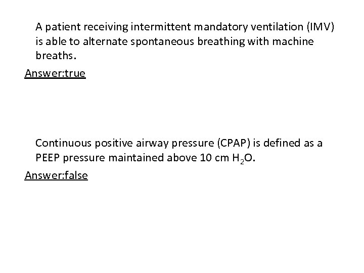 A patient receiving intermittent mandatory ventilation (IMV) is able to alternate spontaneous breathing with