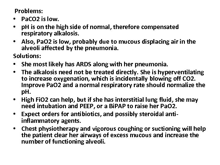  Problems: • Pa. CO 2 is low. • p. H is on the