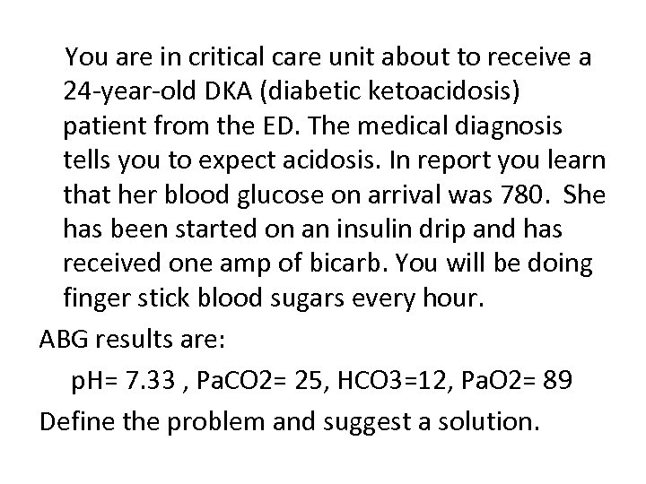  You are in critical care unit about to receive a 24 year old