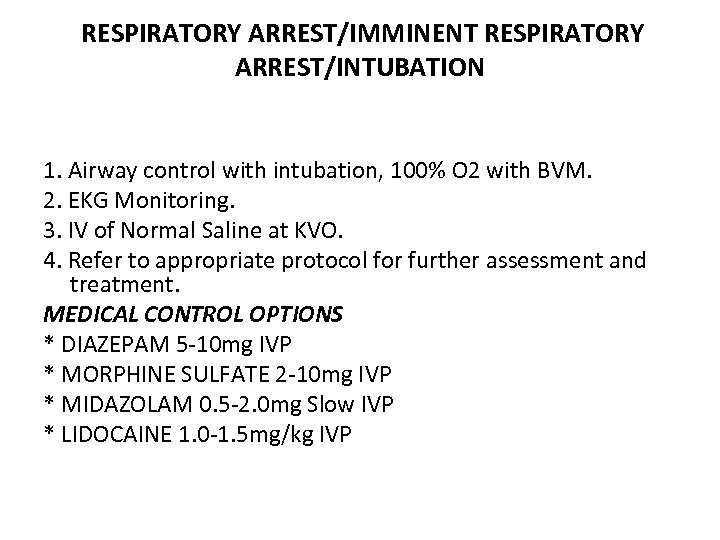  RESPIRATORY ARREST/IMMINENT RESPIRATORY ARREST/INTUBATION 1. Airway control with intubation, 100% O 2 with